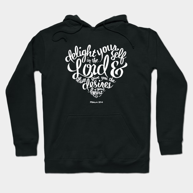 Delight yourself in the Lord Psalm 37:4 Hoodie by KA Creative Design